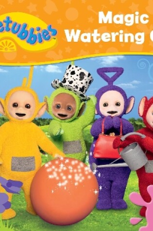 Cover of Teletubbies: Magic Watering Can