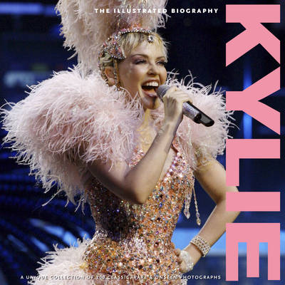 Book cover for Kylie: The Illustrated Biography