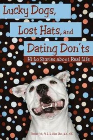 Cover of Lucky Dogs, Lost Hats & Dating Donts
