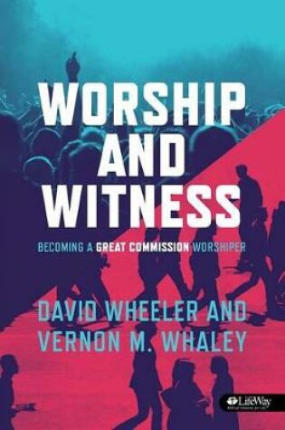 Cover of Worship and Witness: Becoming a Great Commission Worshiper