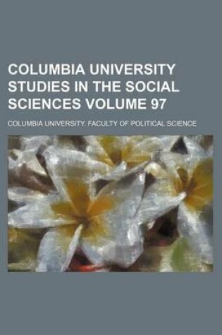 Cover of Columbia University Studies in the Social Sciences Volume 97