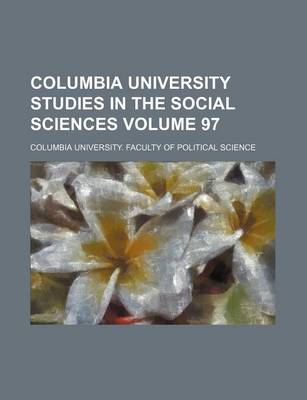 Book cover for Columbia University Studies in the Social Sciences Volume 97