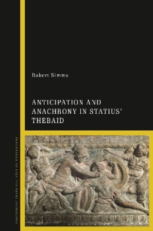 Cover of Anticipation and Anachrony in Statius' Thebaid