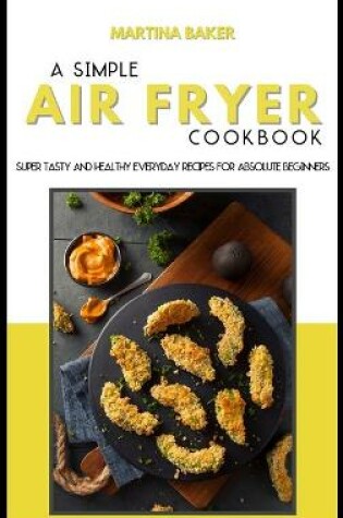 Cover of A Simple Air Fryer Cookbook