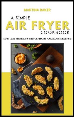 Book cover for A Simple Air Fryer Cookbook