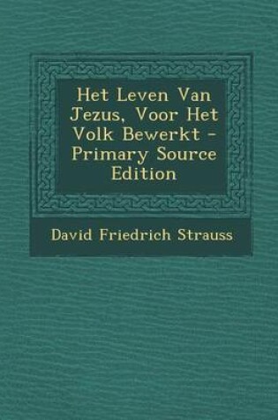 Cover of Het Leven Van Jezus, Voor Het Volk Bewerkt