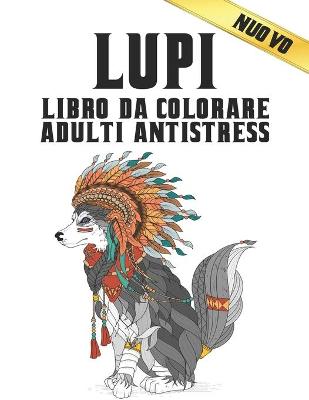 Book cover for Lupi Libro da Colorare Adulti Antistress