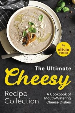 Cover of The Ultimate Cheesy Recipe Collection