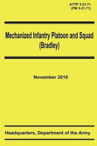 Cover of Mechanized Infantry Platoon and Squad (Bradley) (ATTP 3-21.71)