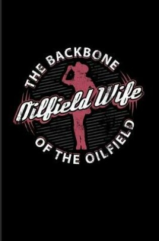 Cover of Oilfield Wife The Backbone Of The Oilfield