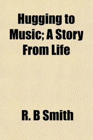 Cover of Hugging to Music; A Story from Life