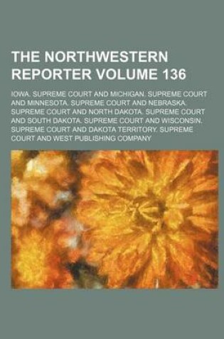 Cover of The Northwestern Reporter Volume 136