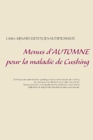 Cover of Menus d'automne pour la maladie de Cushing