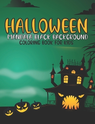 Book cover for Halloween Mandala Black Background Coloring Book For Kids