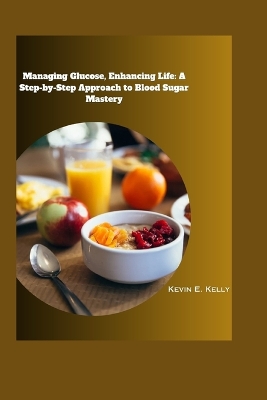 Book cover for Managing Glucose, Enhancing Life