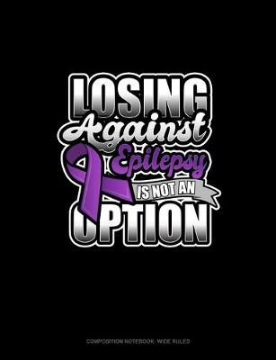 Cover of Losing Against Epilepsy Is Not An Option