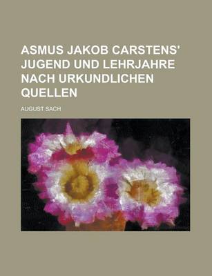 Book cover for Asmus Jakob Carstens' Jugend Und Lehrjahre Nach Urkundlichen Quellen