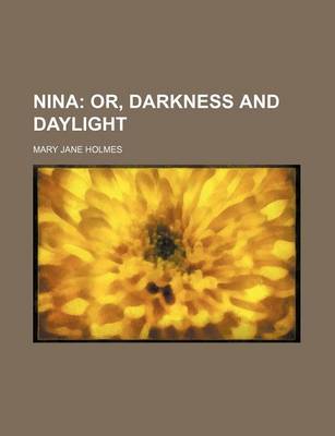 Book cover for Nina; Or, Darkness and Daylight