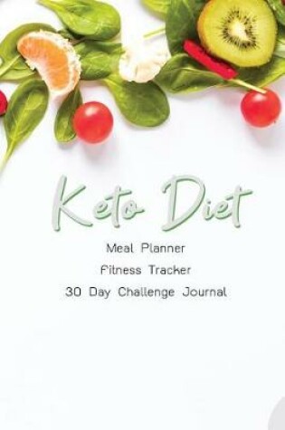Cover of Keto Diet Meal Planner Fitness Tracker 30 Day Challenge Journal