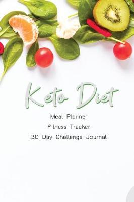 Book cover for Keto Diet Meal Planner Fitness Tracker 30 Day Challenge Journal