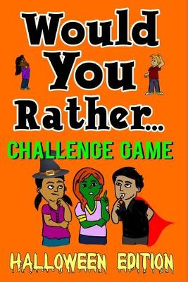 Book cover for Would You Rather Challenge Game Halloween Edition