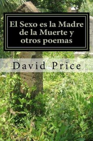 Cover of El Sexo es la Madre de la Muerte y otros poemas