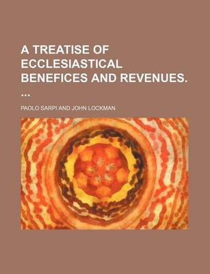 Book cover for A Treatise of Ecclesiastical Benefices and Revenues.