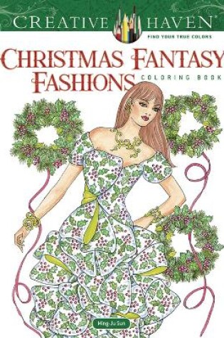 Cover of Creative Haven Christmas Fantasy Fashions Coloring Book