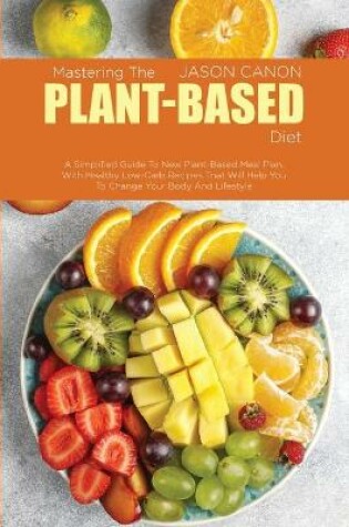 Cover of Mastering The Plant-Based Diet