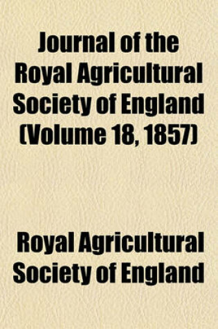 Cover of Journal of the Royal Agricultural Society of England (Volume 18, 1857)