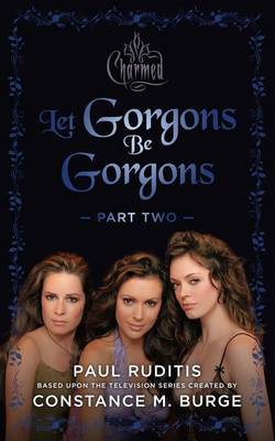 Book cover for Charmed: Let Gorgons Be Gorgons Part 2