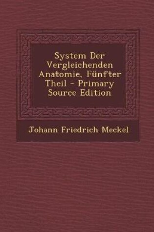 Cover of System Der Vergleichenden Anatomie, Funfter Theil