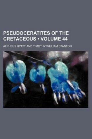 Cover of Pseudoceratites of the Cretaceous (Volume 44)