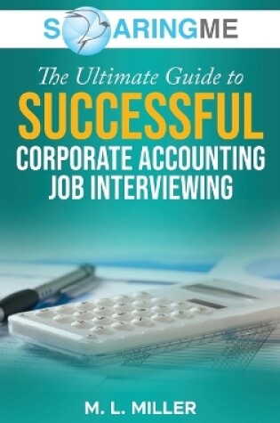 Cover of SoaringME The Ultimate Guide to Successful Corporate Accounting Job Interviewing