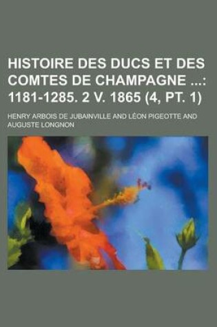 Cover of Histoire Des Ducs Et Des Comtes de Champagne (4, PT. 1)