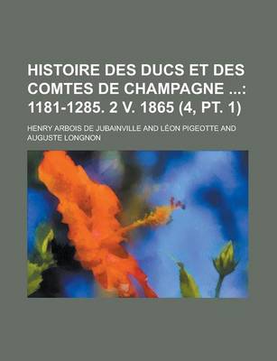 Book cover for Histoire Des Ducs Et Des Comtes de Champagne (4, PT. 1)