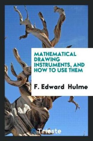 Cover of Mathematical Drawing Instruments, and How to Use Them