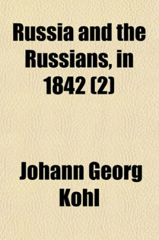 Cover of Russia and the Russians, in 1842 (Volume 2)