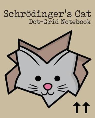 Book cover for Schrodinger's Cat Dot-Grid Notebook