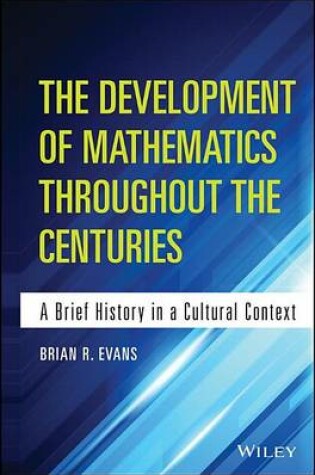 Cover of Development of Mathematics Throughout the Centuries, The: A Brief History in a Cultural Context