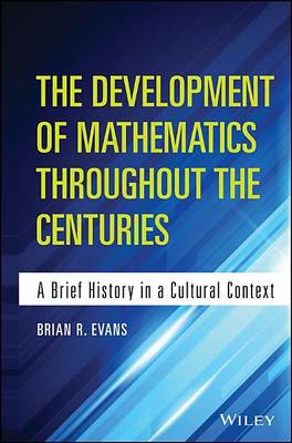 Book cover for Development of Mathematics Throughout the Centuries, The: A Brief History in a Cultural Context