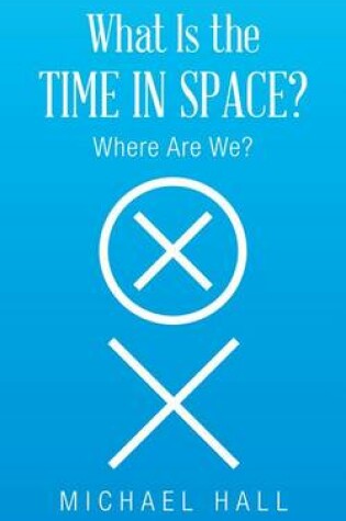 Cover of What Is the Time in Space?