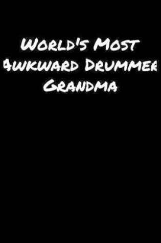 Cover of World's Most Awkward Drummer Grandma