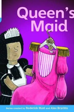 Cover of Oxford Reading Tree: Level 3: Floppy's Phonics Fiction: The Queen's Maid
