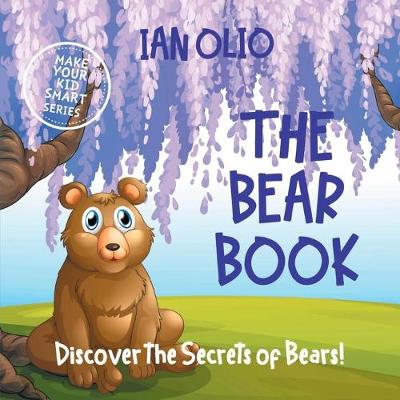 Book cover for The Bear Book. Discover the Secrets of Bears! Make your kid smart series.