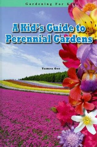 Cover of A Kid's Guide to Perennial Gardens