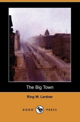 Cover of The Big Town (Dodo Press)