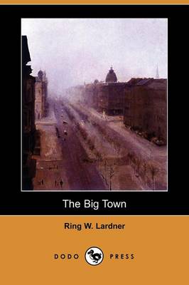 Book cover for The Big Town (Dodo Press)