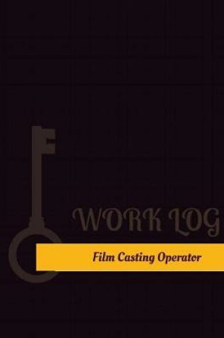 Cover of Film Casting Operator Work Log