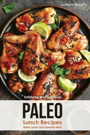 Cover of Satisfying and Delicious Paleo Lunch Recipes